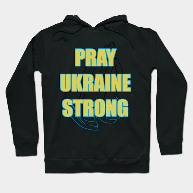 Pray Ukraine Strong Hoodie by DesigningJudy